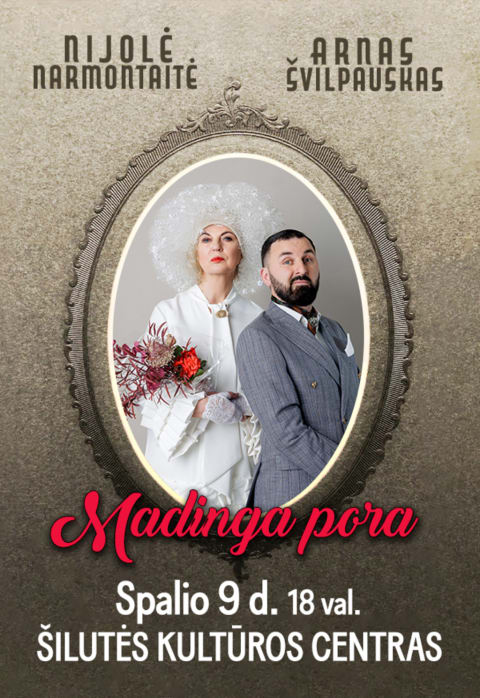 Pirkti bilietus NIJOLĖ NARMONTAITĖ IR ARNAS ŠVILPAUSKAS „MADINGA PORA“ | Šilutė Šilutė, Šilutės kultūros ir pramogų centras Spalis 09