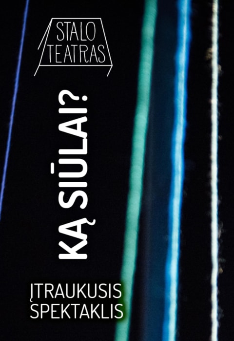 Купить билеты Įtraukusis spektaklis „KĄ SIŪLAI?“ Vilnius, Lietuvos teatro sąjunga Ноябрь 16