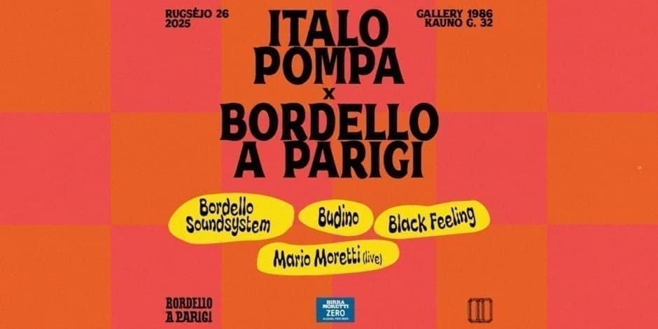 Pirkti bilietus ITALO POMPA x Bordello a Parigi :: Bordello Soundsystem, Black Feeling, Budino, Mario Moretti Live Vilnius, Gallery 1986 Rugsėjis 26-27