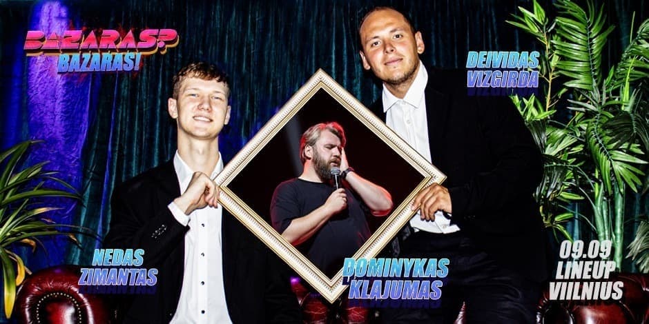 Buy tickets Live tinklalaidė “Bazaras? Bazaras” su Dominyku Klajumu Vilnius, Line Up September 09