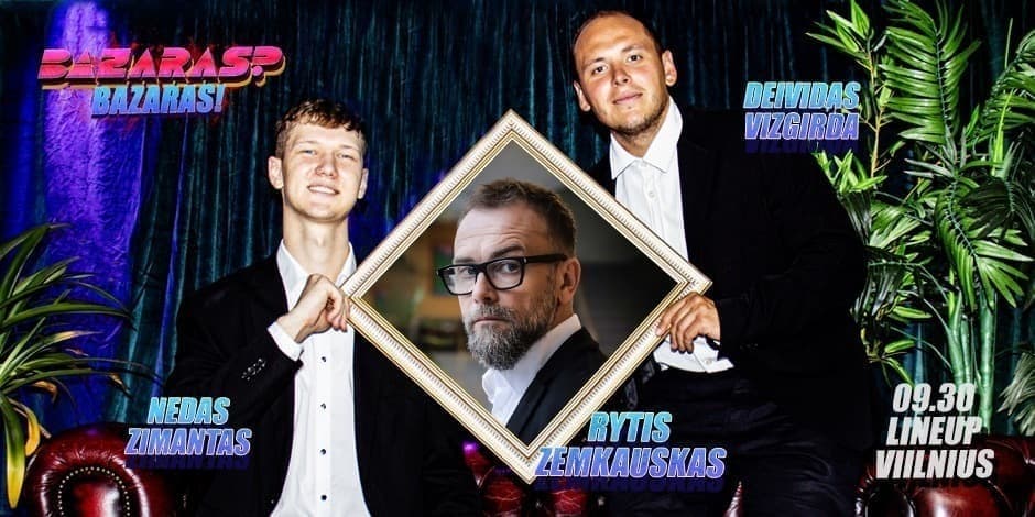 Buy tickets Live tinklalaidė “Bazaras? Bazaras” su Ryčiu Zemkausku Vilnius, Line Up September 30