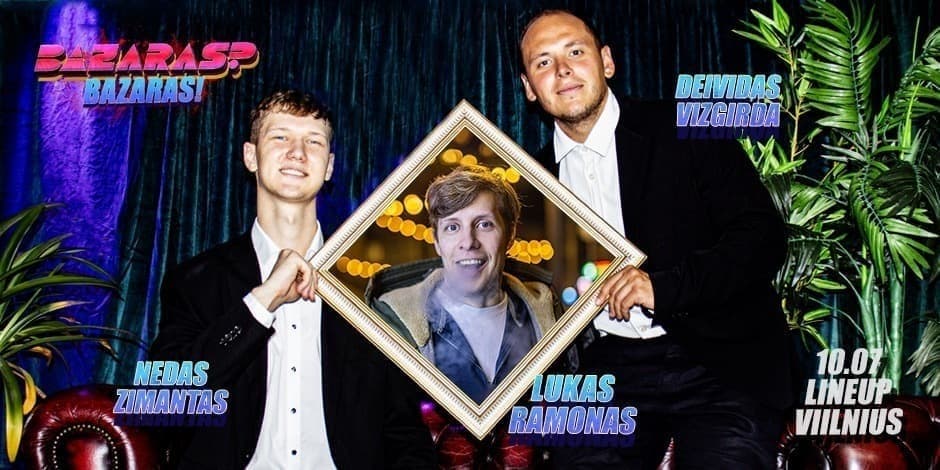 Pirkt biļetes Live tinklalaidė “Bazaras? Bazaras” su Luku Ramonu Vilnius, Line Up Oktobris 07