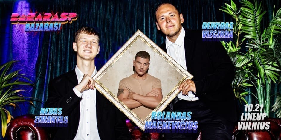 Купить билеты Live tinklalaidė “Bazaras? Bazaras” su Rolandu Mackevičium Vilnius, Line Up Октябрь 21