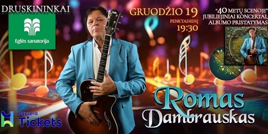 Buy tickets ROMAS DAMBRAUSKAS | DRUSKININKAI Druskininkai, Eglės sanatorijos kino-koncertų salė December 19