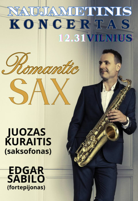 Pirkti bilietus NAUJAMETINIS KONCERTAS „ROMANTIC SAX“ / Juozas Kuraitis (saksofonas) ir Edgar Sabilo (fortepijonas) Vilnius, Lietuvos muzikos ir teatro akademija Gruodis 31