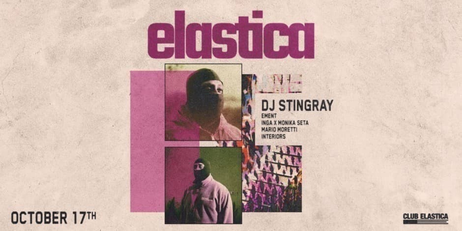 Купить билеты ELASTICA: DJ STINGRAY 313, EMENT, INGA, INTERIORS, MARIO MORETTI, MONIKA SETA Vilnius, Elastica Октябрь 17-18