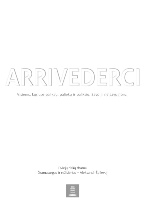Pirkt biļetes JMDT | ARRIVEDERCI rež. Aleksandr Špilevoj Panevėžys, Juozo Miltinio dramos teatras Janvāris 03