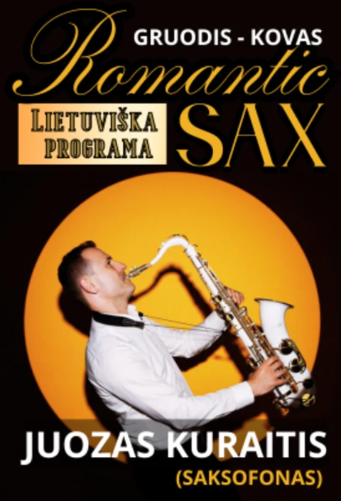Купить билеты „ROMANTIC SAX“ lietuviška programa – JUOZAS KURAITIS (saksofonas) Tauragė, Tauragės kultūros rūmai Январь 16