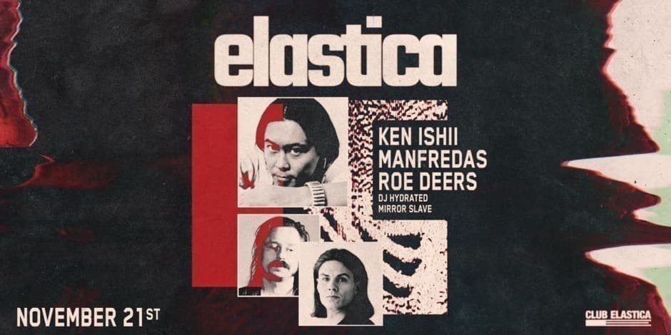 Pirkti bilietus ELASTICA: KEN ISHII, MANFREDAS, ROE DEERS, DJ HYDRATED, MIRROR SLAVE Vilnius, Elastica Lapkritis 21-22