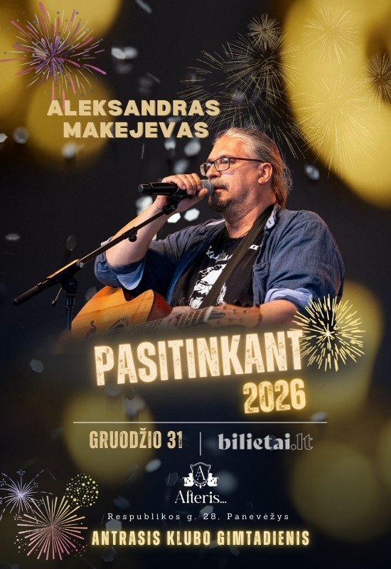 Pirkti bilietus Naujųjų metų sutikimas su A.Makejevu | PANEVĖŽYS Panevėžys, Naktinis klubas ir renginių erdvė AFTERIS Gruodis 31 - Sausis 01