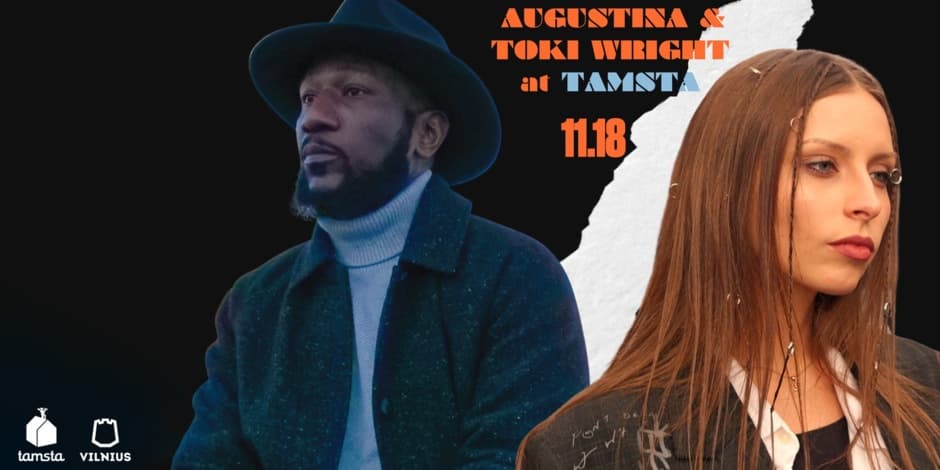 Купить билеты AUGUSTINA &TOKI WRIGHT | TAMSTA Vilnius, TAMSTA muzikos klubas Ноябрь 18
