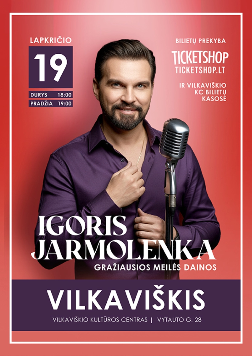 Buy tickets IGORIS JARMOLENKA GRAŽIAUSIOS MEILĖS DAINOS Vilkaviškis, Vilkaviškio kultūros centras November 19
