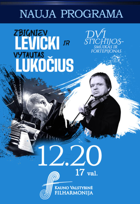 Pirkt biļetes Z. LEVICKI IR V. LUKOČIUS | DVI STICHIJOS - SMUIKAS IR FORTEPIJONAS Kaunas, Kauno valstybinė filharmonija Decembris 20