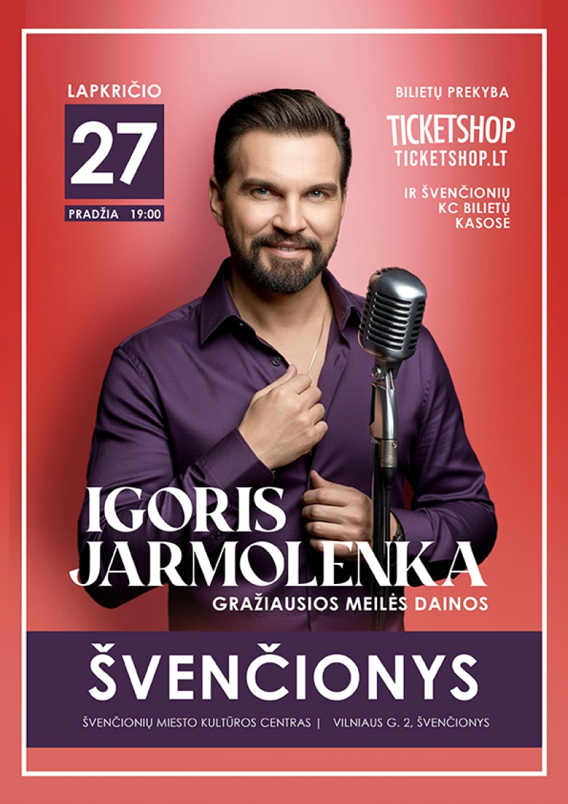 Купить билеты IGORIS JARMOLENKA GRAŽIAUSIOS MEILĖS DAINOS | Švenčionys Švenčionys, Švenčionių m. kultūros centras Ноябрь 27