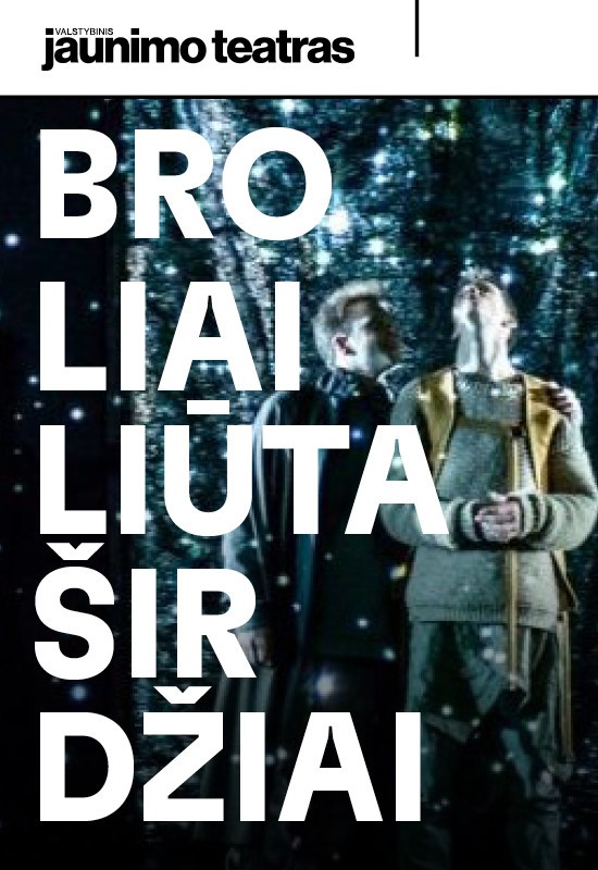 Pirkti bilietus BROLIAI LIŪTAŠIRDŽIAI. Rež. Kirsten Dehlholm Vilnius, Valstybinis jaunimo teatras Sausis 10