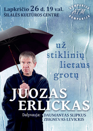 Купить билеты JUOZAS ERLICKAS. UŽ STIKLINIŲ LIETAUS GROTŲ Šilalė, Šilalės kultūros centras Ноябрь 26