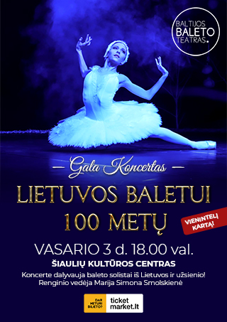 Buy tickets Lietuvos baletui 100 metų | GALA koncertas  Šiauliai, Šiaulių kultūros centras February 03