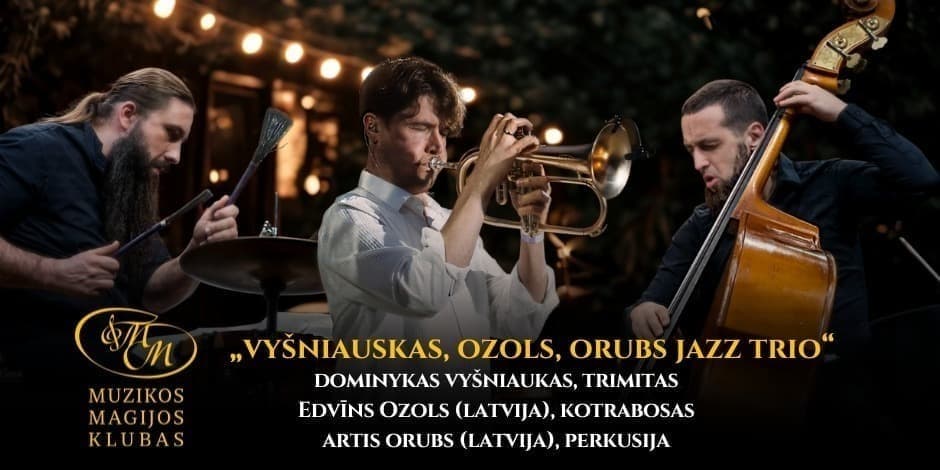 Pirkt biļetes D. Vyšniauskas, E. Ozols, A. Orubs Trio Vilnius, Muzikos magijos klubas Decembris 11