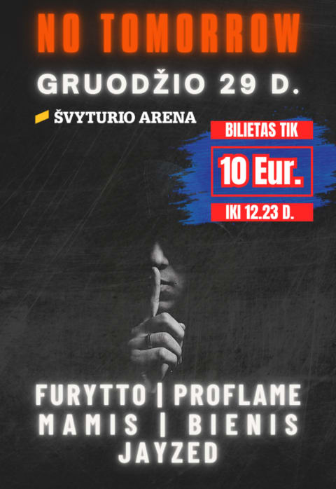Buy tickets NO TOMORROW Klaipėda, Klaipėdos Švyturio arena December 29