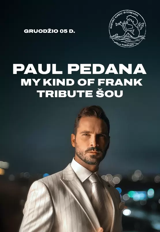 Pirkti bilietus Paul Pedana  My Kind Of Frank Sinatra tribute show Palanga, Muzikos klubas Vandenis Gruodis 05