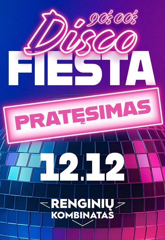 Pirkt biļetes 90's-00's Disco fiesta 12.12 | PRATĘSIMAS | Klaipėda Klaipėda, Renginių kombinatas Decembris 12-13