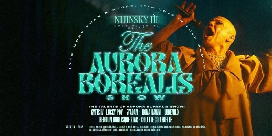 Buy tickets THE AURORA BOREALIS CABARET SHOW | Friday (01.30) Vilnius, NIJINSKY III January 30