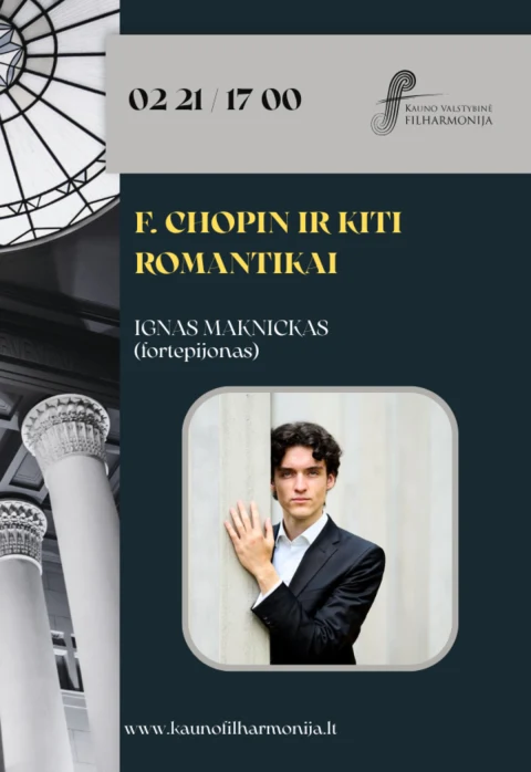 Buy tickets F. CHOPIN IR KITI ROMANTIKAI Kaunas, Kauno valstybinė filharmonija February 21