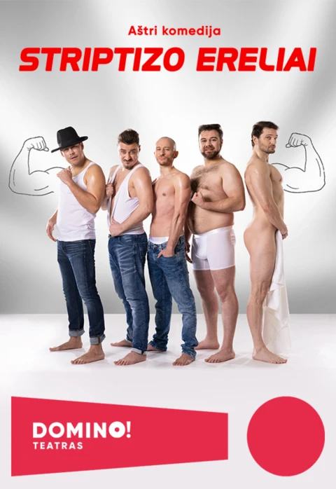 Pirkt biļetes DOMINO teatras | komedija STRIPTIZO ERELIAI Vilnius, DOMINO teatras Februāris 07