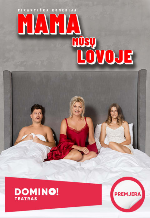 Buy tickets DOMINO teatras | premjera MAMA MŪSŲ LOVOJE Kaunas, Kauno kino centras „Romuva“ February 16