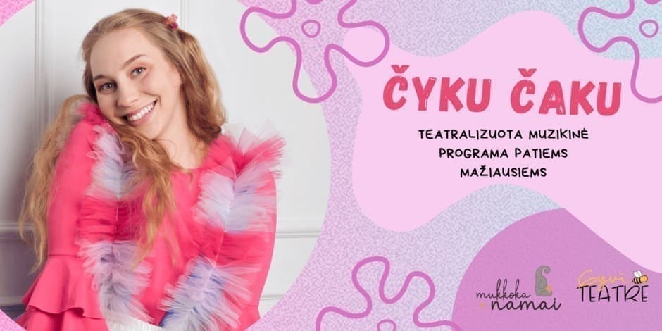 Buy tickets Teatralizuota muzikinė programa “Čyku Čaku” Kaunas, Mukkoka namai January 10