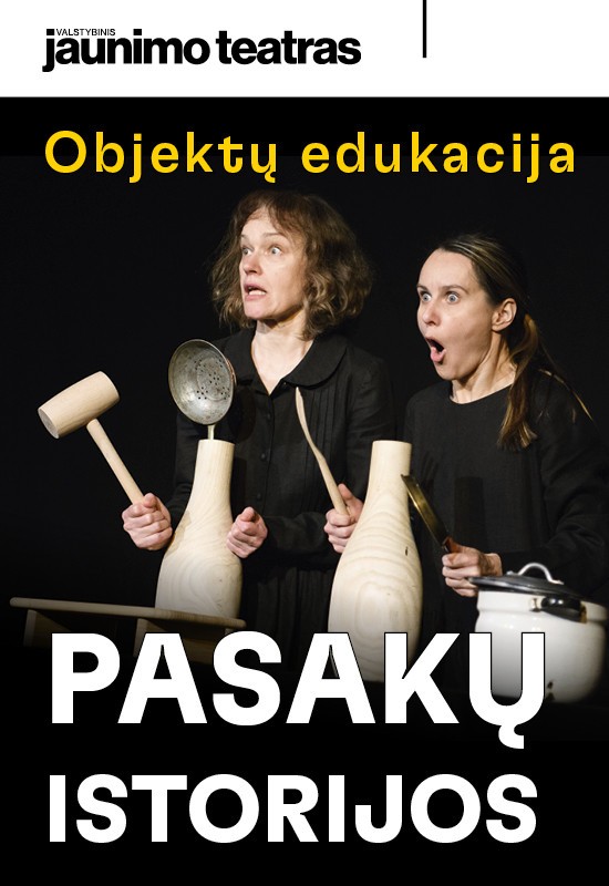 Buy tickets Objektų edukacija PASAKŲ ISTORIJOS. Rež. Saulė Degutytė Vilnius, Valstybinis jaunimo teatras February 08