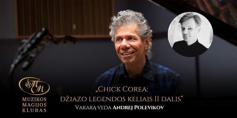 Pirkti bilietus Chick Corea: džiazo legendos keliais (su Andrejumi Polevikovu) Vilnius, Muzikos magijos klubas Vasaris 10