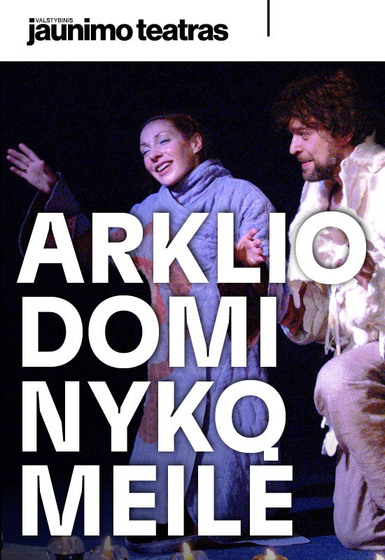 Купить билеты ARKLIO DOMINYKO MEILĖ. Rež. Albertas Vidžiūnas Vilnius, Valstybinis jaunimo teatras Март 14