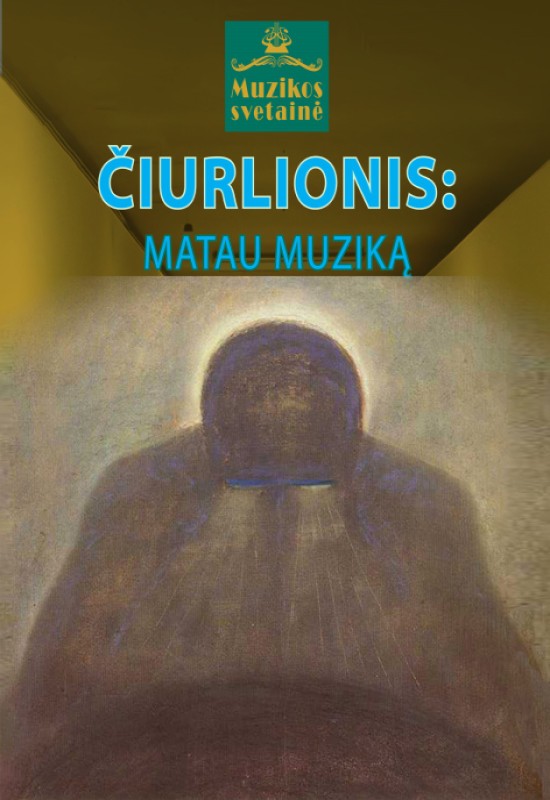 Pirkti bilietus ČIURLIONIS: MATAU MUZIKĄ Vilnius, MUZIKOS SVETAINĖ Vasaris 01