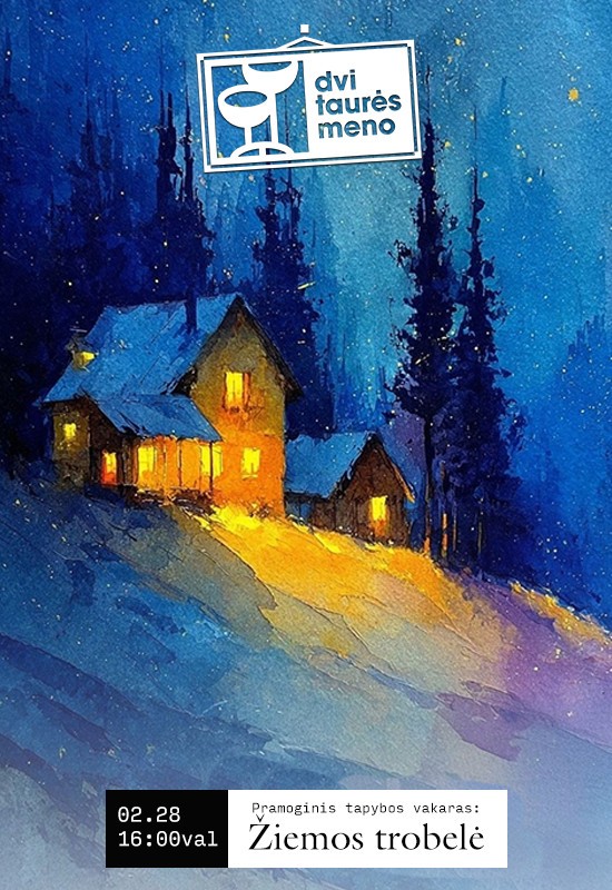 Купить билеты Tapybos vakaras: Žiemos trobelė Vilnius, Dvi taurės meno tapybos studija - dvaras Февраль 28