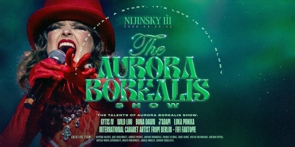 Pirkt biļetes THE AURORA BOREALIS CABARET SHOW | Saturday (04.11) Vilnius, NIJINSKY III Aprīlis 11