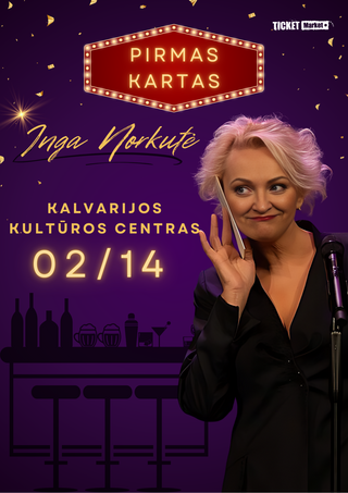 Pirkti bilietus PAKEISTA DATA. PREMJERA! Inga Norkutė | Pirmas kartas Kalvarija, Kalvarijos kultūros centras Balandis 24